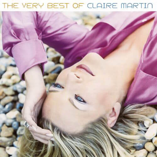 The Very Best of Claire Martin: Every Now and Then